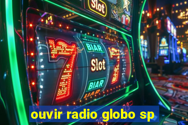 ouvir radio globo sp