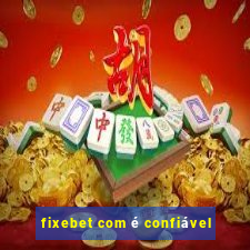 fixebet com é confiável