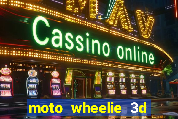 moto wheelie 3d dinheiro infinito 2024