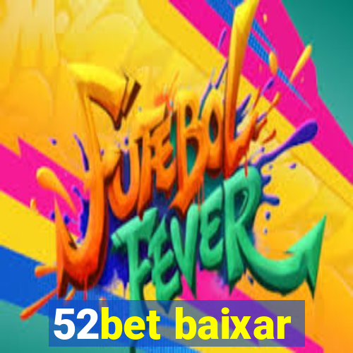 52bet baixar