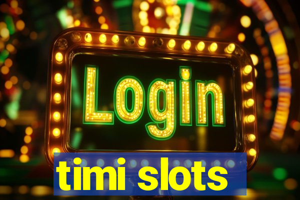 timi slots