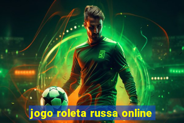 jogo roleta russa online