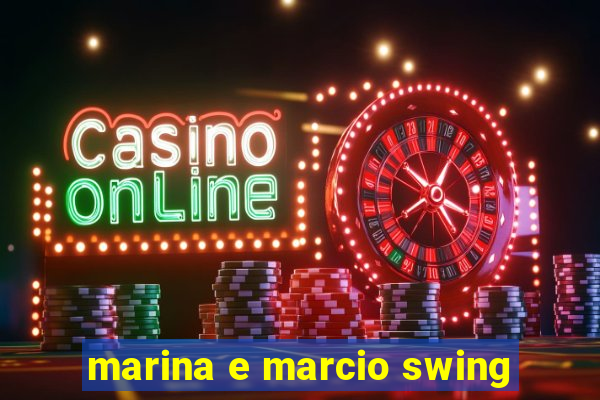 marina e marcio swing