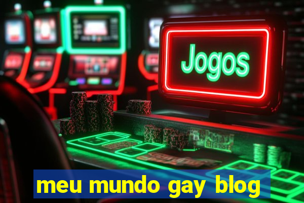 meu mundo gay blog