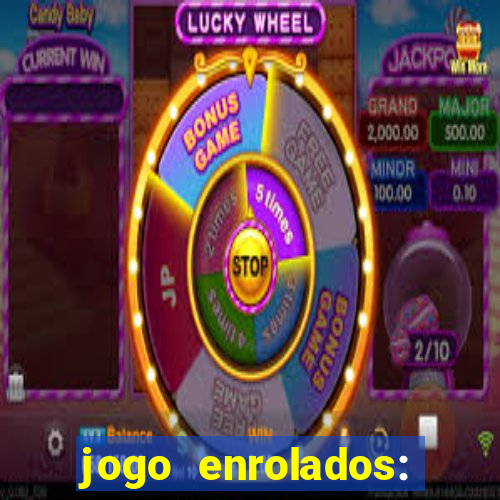 jogo enrolados: problema em dobro