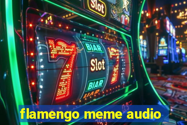 flamengo meme audio