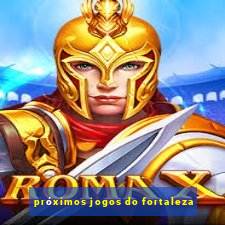 próximos jogos do fortaleza