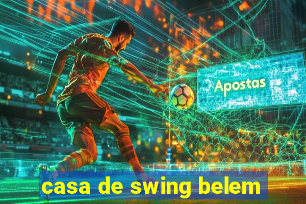 casa de swing belem