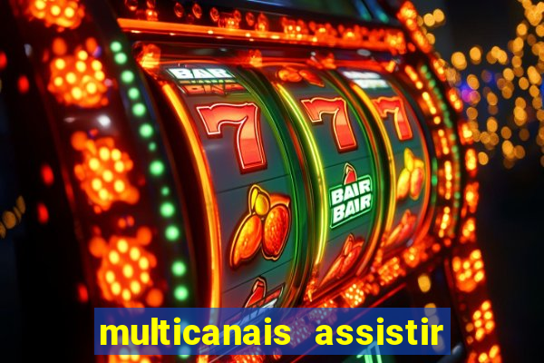 multicanais assistir real madrid