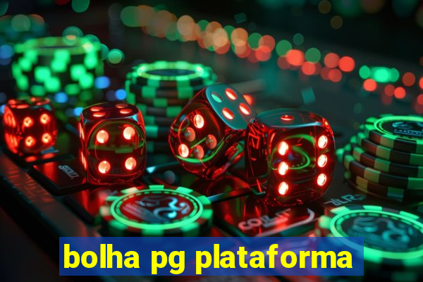 bolha pg plataforma