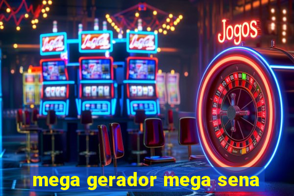 mega gerador mega sena