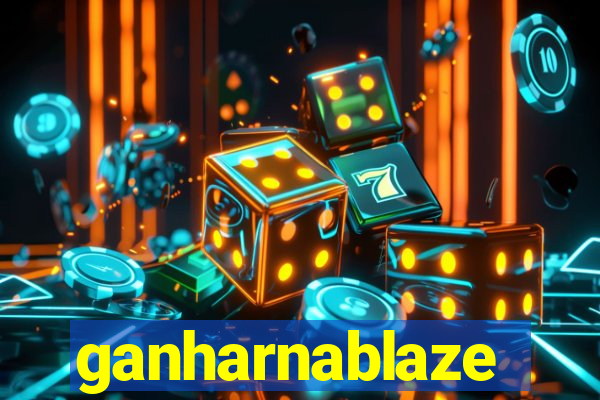 ganharnablaze