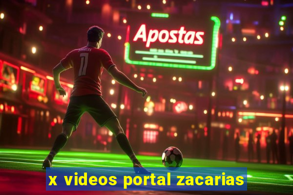 x videos portal zacarias