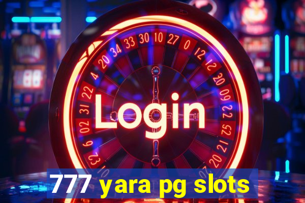 777 yara pg slots