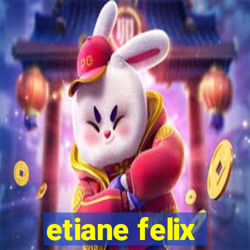 etiane felix