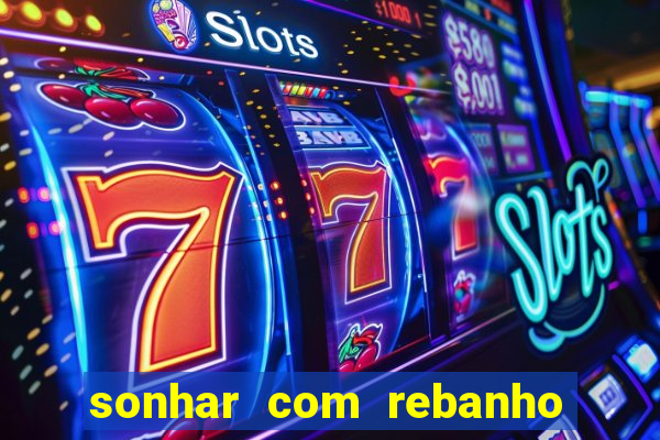 sonhar com rebanho de gado jogo do bicho