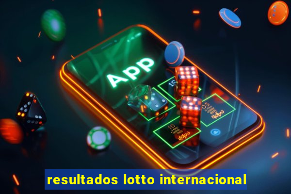 resultados lotto internacional