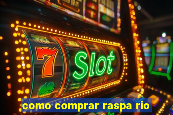 como comprar raspa rio