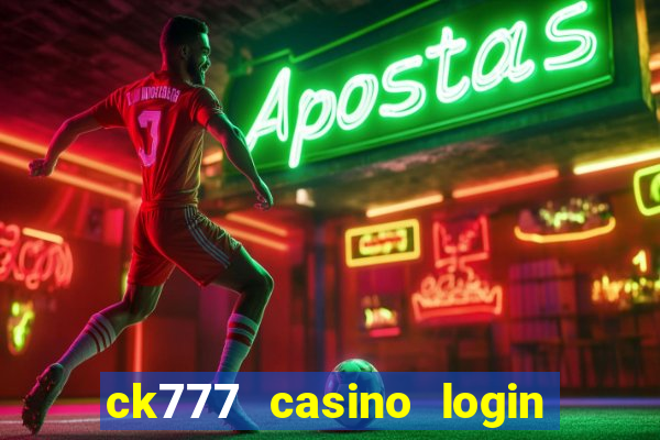 ck777 casino login register mobile