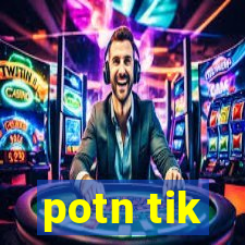 potn tik