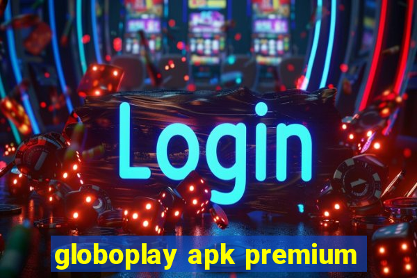 globoplay apk premium