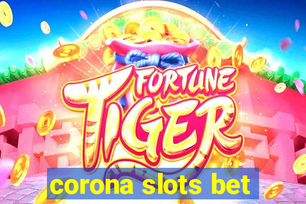 corona slots bet