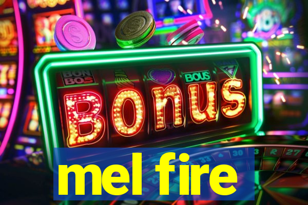 mel fire