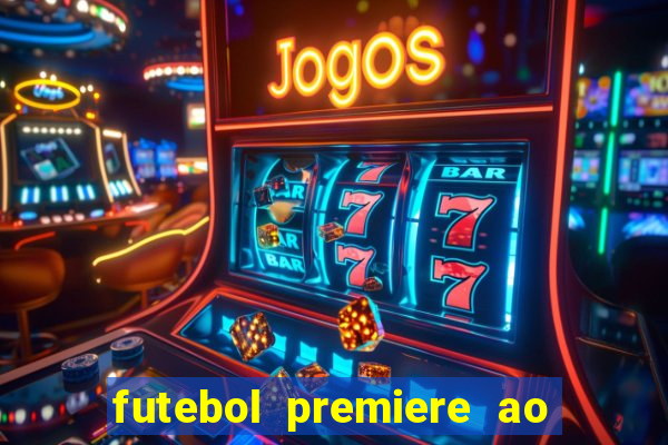 futebol premiere ao vivo gratis