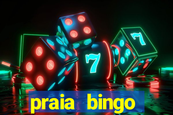 praia bingo dinheiro infinito 2022