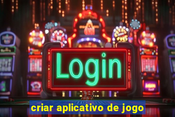 criar aplicativo de jogo