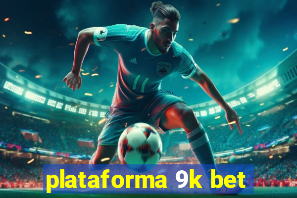 plataforma 9k bet