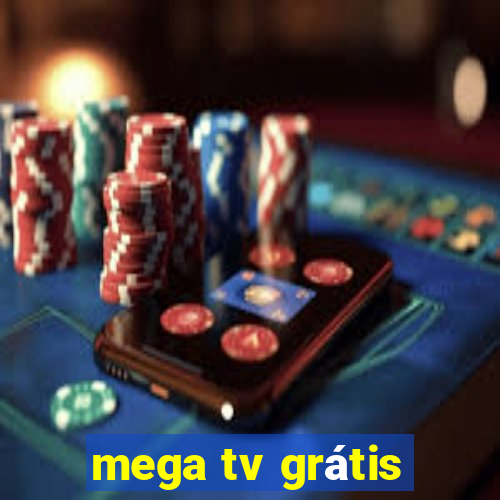 mega tv grátis