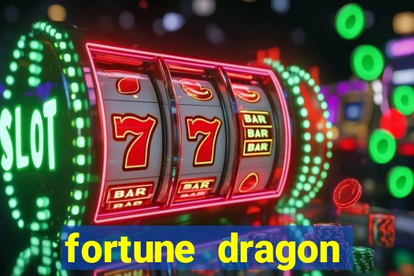 fortune dragon dinheiro infinito