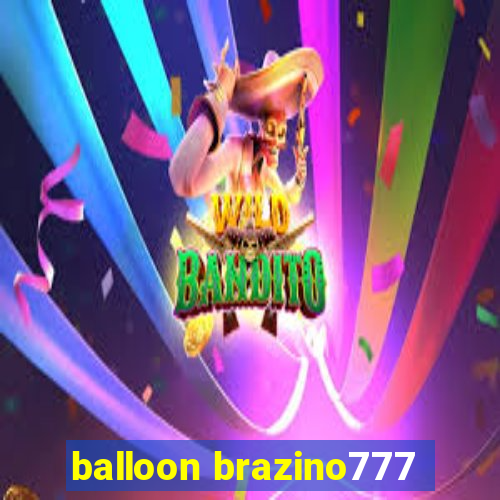 balloon brazino777