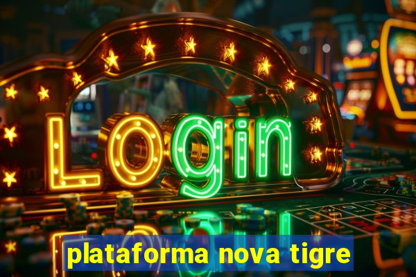 plataforma nova tigre