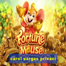 carol vargas privaci