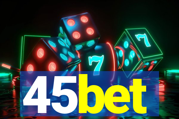 45bet