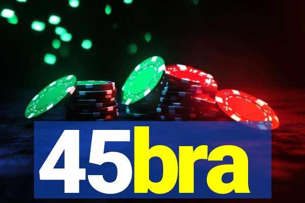 45bra