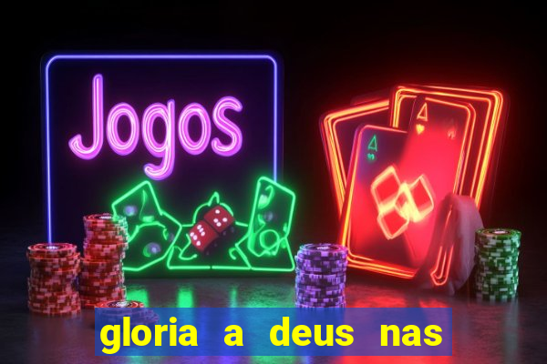 gloria a deus nas alturas cifra