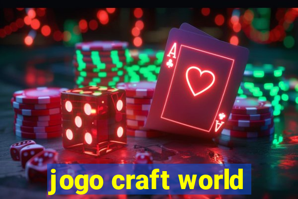 jogo craft world