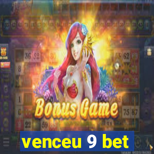 venceu 9 bet