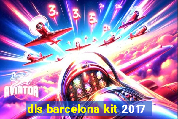 dls barcelona kit 2017