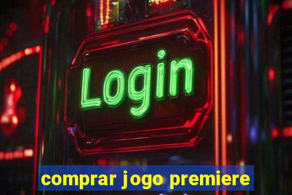 comprar jogo premiere