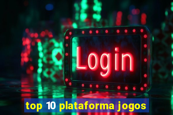 top 10 plataforma jogos