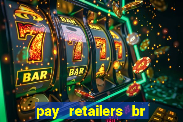 pay retailers br servicos de pagamentos ltda