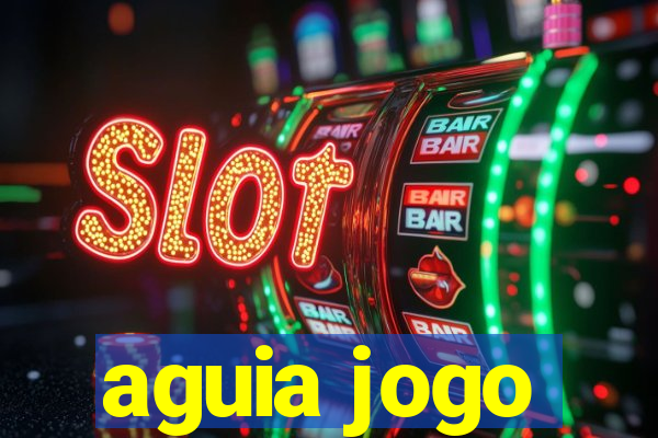 aguia jogo