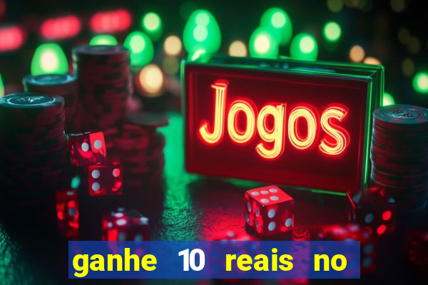 ganhe 10 reais no cadastro bet