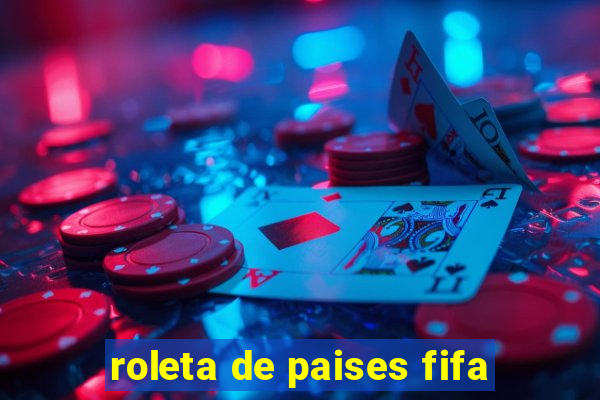 roleta de paises fifa