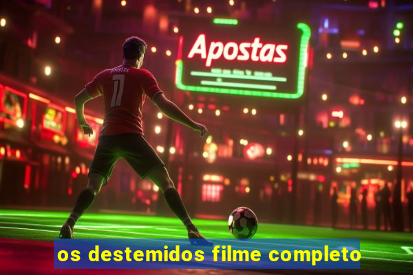 os destemidos filme completo