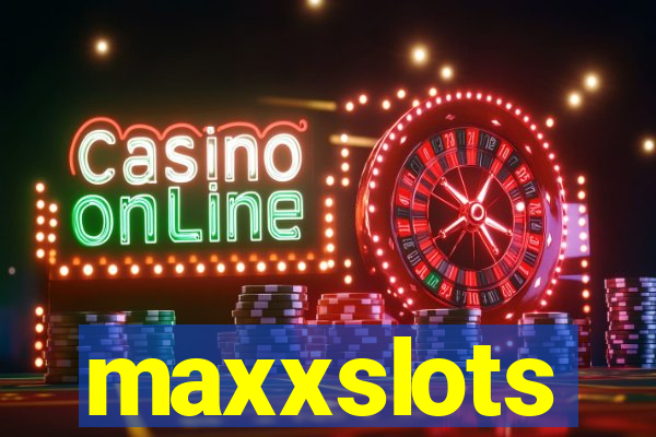 maxxslots